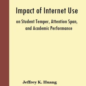 Impact of Internet Use on Student Temper, Attention Span, and Academic Performance